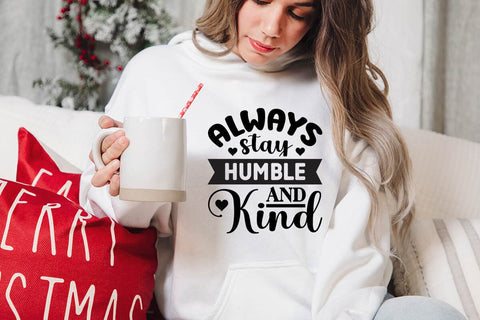 Always Stay Humble and Kind SVG Angelina750 