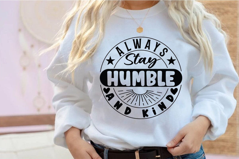 Always Stay Humble and Kind SVG Angelina750 