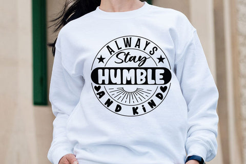 Always Stay Humble and Kind SVG Angelina750 