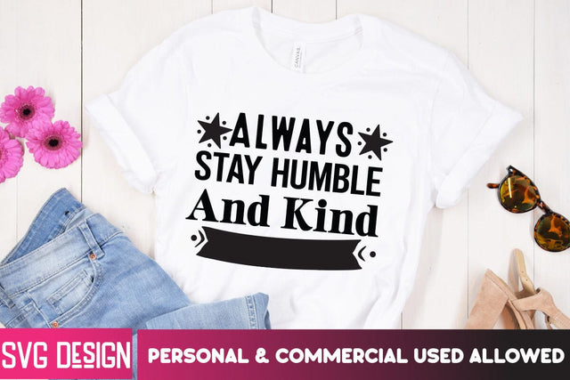 Always Stay Humble And Kind SVG Cut File, Always Stay Humble And Kind SVG Design, Sarcastic SVG,Sarcastic,Sarcastic SVG Bundle,Sarcastic SVG Bundle Quotes SVG BlackCatsMedia 