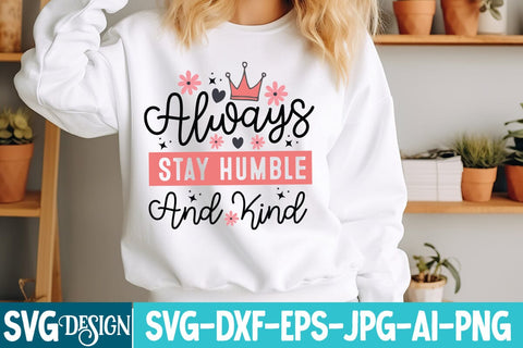 Always Stay Humble And Kind SVG Cut Files,Always Stay Humble And Kind Quotes,Sarcastic Sublimation Design ,Sarcastic SVG Cut Files, Funny Sarcastic Svg Quotes,Motivational SVG Design, Funny Sarcastic SVG Design SVG BlackCatsMedia 