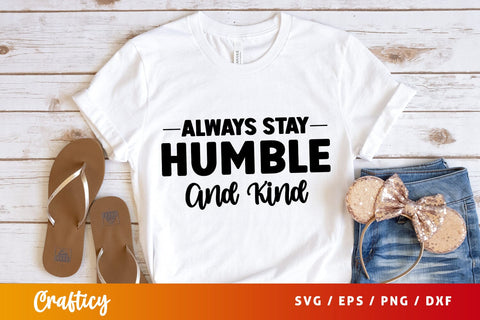 Always stay humble and kind SVG Design SVG Designangry 