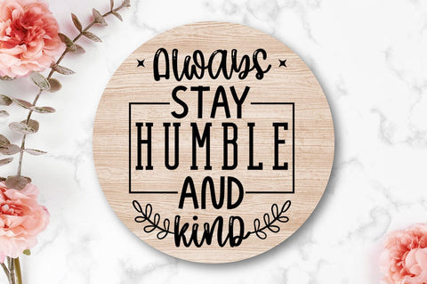 Always stay humble and kind SVG Design SVG Designangry 