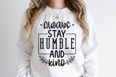 Always stay humble and kind SVG Design SVG Designangry 
