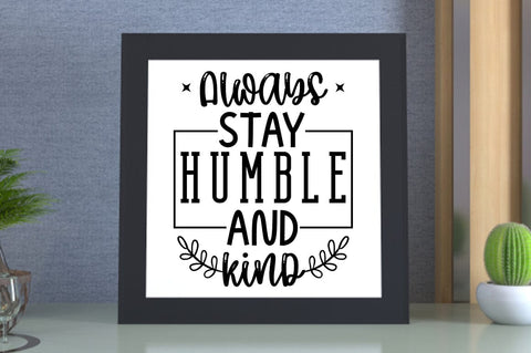 Always stay humble and kind SVG Design SVG Designangry 