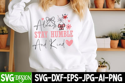 Always Stay Humble And kind SVG Design,Always Stay Humble And kind Sublimation Design,Sarcastic svg design,Sarcastic svg,Kindness svg design,Motivational svg design SVG BlackCatsMedia 