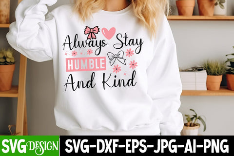 Always Stay Humble And kind SVG Design,Always Stay Humble And kind Sublimation Design,Sarcastic svg design,Sarcastic svg,Kindness svg design,Motivational svg design SVG BlackCatsMedia 