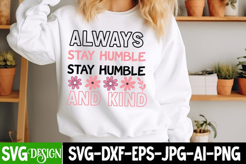 Always Stay Humble And Kind SVG Design,Sarcastic svg Design,Sarcastic svg,Kindness svg design,Sarcastic svg Cut Files SVG BlackCatsMedia 