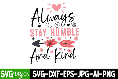 Always Stay Humble And Kind SVG Design,Sarcastic svg,Funny svg design,Funny Quotes Svg,Sarcastic svg cut File,Sarcastic SVG Bundle SVG BlackCatsMedia 