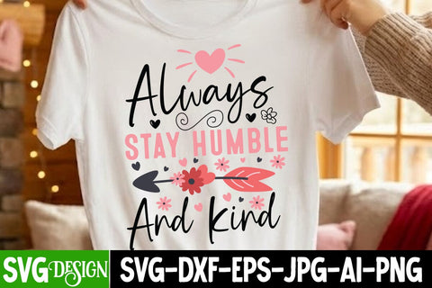 Always Stay Humble And Kind SVG Design,Sarcastic svg,Funny svg design,Funny Quotes Svg,Sarcastic svg cut File,Sarcastic SVG Bundle SVG BlackCatsMedia 
