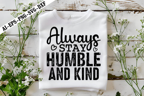 Always Stay Humble and Kind Svg, Motivation Svg Designs SVG shah alam 