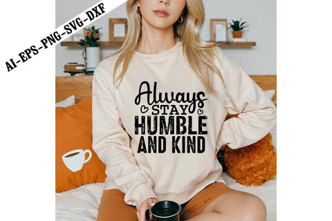 Always Stay Humble and Kind Svg, Motivation Svg Designs SVG shah alam 