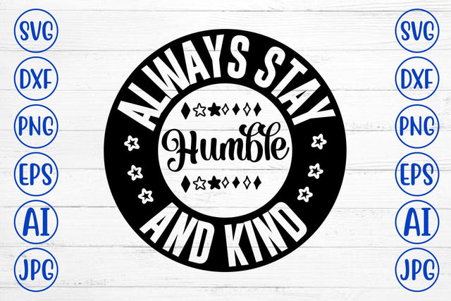Always Stay Humble And Kind SVG SVG Syaman 