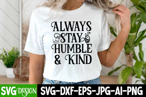 Always Stay humble & Kind SVG Design, Always Stay humble & Kind SVG Cut Files , Sarcastic Sublimation PNG |Funny Sarcastic SVG Cut Files,Sarcastic SVG,Sassy Svg SVG Cut Files SVG BlackCatsMedia 
