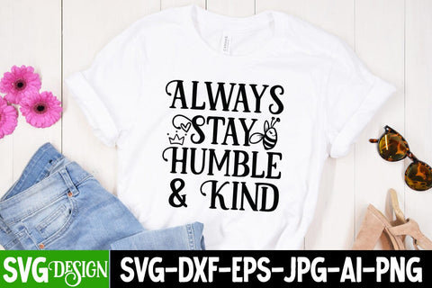 Always Stay humble & Kind SVG Design, Always Stay humble & Kind SVG Cut Files , Sarcastic Sublimation PNG |Funny Sarcastic SVG Cut Files,Sarcastic SVG,Sassy Svg SVG Cut Files SVG BlackCatsMedia 