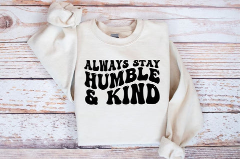 Always stay humble & kind SVG Design SVG Designangry 