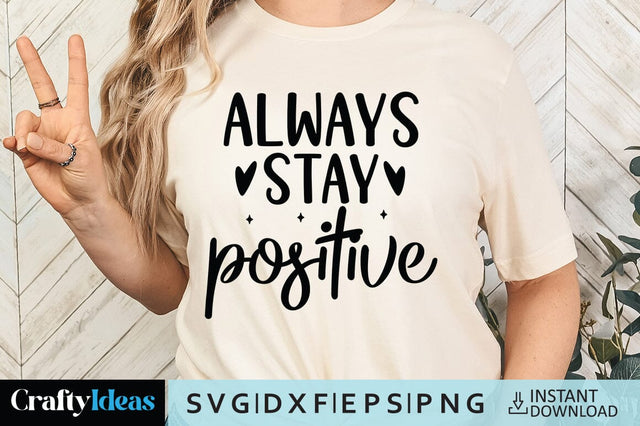 Always Stay Positive SVG Crafty Ideas 