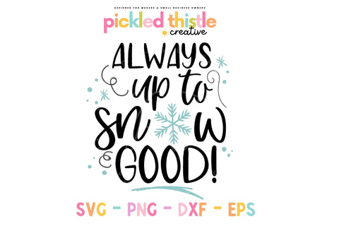 Always Up To Snow Good Kids Winter SVG SVG Pickled Thistle Creative 