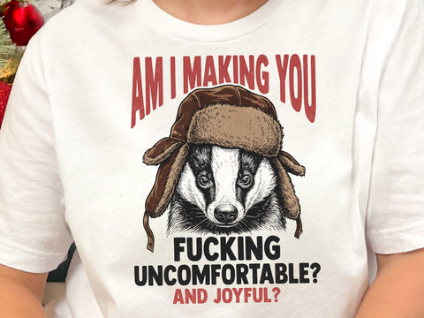 Am I Making You Uncomfortable And Joyful PNG SVG DesignDestine 