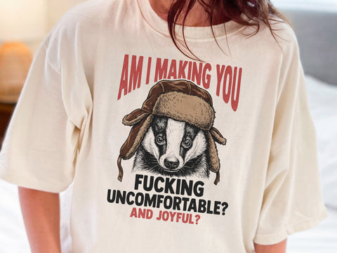 Am I Making You Uncomfortable And Joyful PNG SVG DesignDestine 