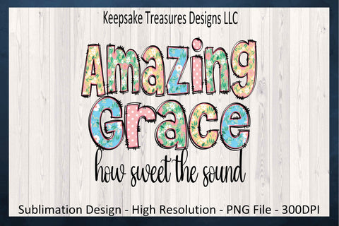 Amazing Grace How Sweet The Sound, Spring Doodle Letters, Sublimation PNG, Inspirational T-Shirt, Religious Song, Digital Download Sublimation Keepsake Treasures Designs LLC. 