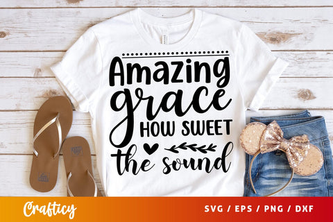 Amazing grace how sweet the sound svg Design SVG Designangry 