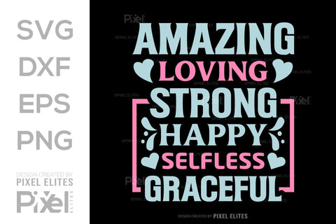 Amazing Loving Strong Happy Selfless Graceful SVG Mother's Day Gift Mom Lover Tshirt Bundle Mother's Day Quote Design, PET 00181 SVG ETC Craft 