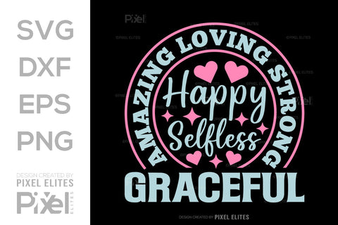 Amazing Loving Strong Happy Selfless Graceful SVG Mother's Day Gift Mom Lover Tshirt Bundle Mother's Day Quote Design, PET 00181 SVG ETC Craft 