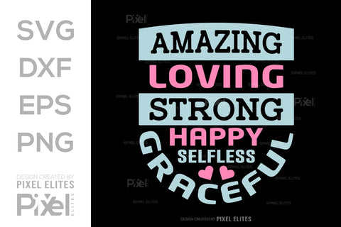 Amazing Loving Strong Happy Selfless Graceful SVG Mother's Day Gift Mom Lover Tshirt Bundle Mother's Day Quote Design, PET 00181 SVG ETC Craft 