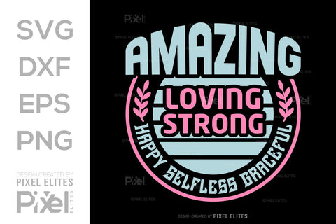 Amazing Loving Strong Happy Selfless Graceful SVG Mother's Day Gift Mom Lover Tshirt Bundle Mother's Day Quote Design, PET 00181 SVG ETC Craft 