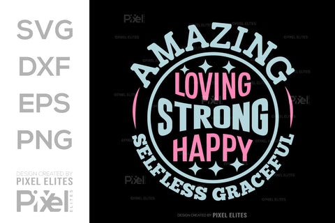 Amazing Loving Strong Happy Selfless Graceful SVG Mother's Day Gift Mom Lover Tshirt Bundle Mother's Day Quote Design, PET 00181 SVG ETC Craft 