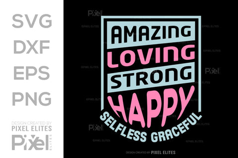 Amazing Loving Strong Happy Selfless Graceful SVG Mother's Day Gift Mom Lover Tshirt Bundle Mother's Day Quote Design, PET 00181 SVG ETC Craft 