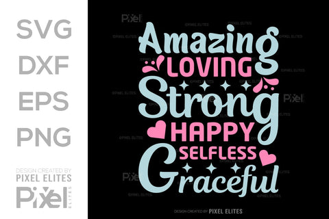 Amazing Loving Strong Happy Selfless Graceful SVG Mother's Day Gift Mom Lover Tshirt Bundle Mother's Day Quote Design, PET 00181 SVG ETC Craft 