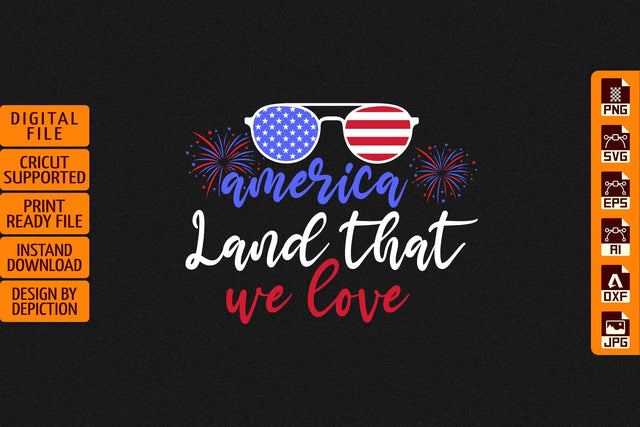 America Land That We Love T-Shirt, 4th Of July Sunglass T-Shirt Print Template Sketch DESIGN Depiction Studio 