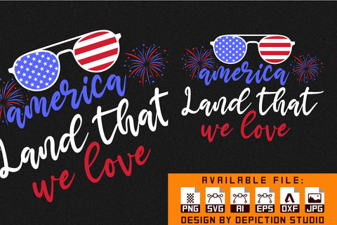America Land That We Love T-Shirt, 4th Of July Sunglass T-Shirt Print Template Sketch DESIGN Depiction Studio 