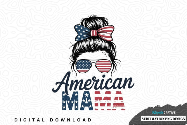 American mama sublimation png design Sublimation Regulrcrative 