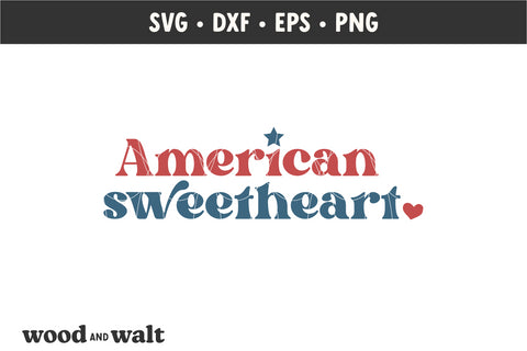 American Sweetheart SVG PNG | Fourth of July SVG SVG Wood And Walt 