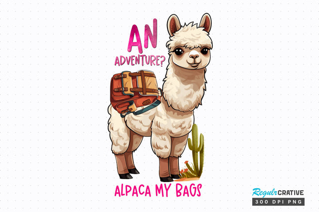 An adventure alpaca my bags Sublimation Design Sublimation Regulrcrative 