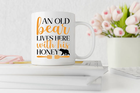 An Old Bear Lives Here With His Honey SVG Design SVG Designangry 