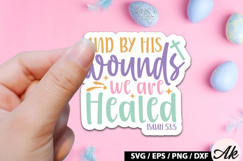 And by his wounds we are healed isaiah 53 5 SVG Stickers SVG akazaddesign 