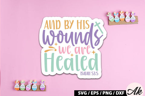 And by his wounds we are healed isaiah 53 5 SVG Stickers SVG akazaddesign 