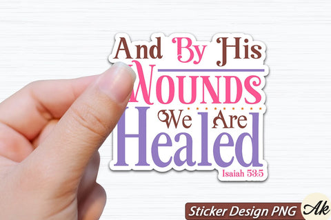 And By His Wounds We Are Healed Isaiah 53,5 SVG And Sticker PNG Design SVG akazaddesign 