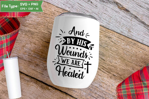 And By His Wounds We Are Healed SVG Cut File, Easter SVG Design, Christian Easter SVG Design, SVGs,Quotes and Sayings,Food & Drink,On Sale, Print & Cut SVG DesignPlante 503 