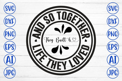 And So Together They Built A Life They Loved SVG Syaman 