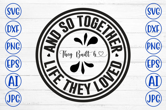 And So Together They Built A Life They Loved SVG Syaman 