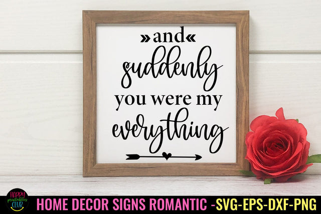 And Suddenly You Were My I Romantic Home Decor sign SVG SVG Happy Printables Club 