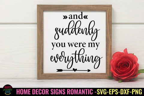 And Suddenly You Were My I Romantic Home Decor sign SVG SVG Happy Printables Club 