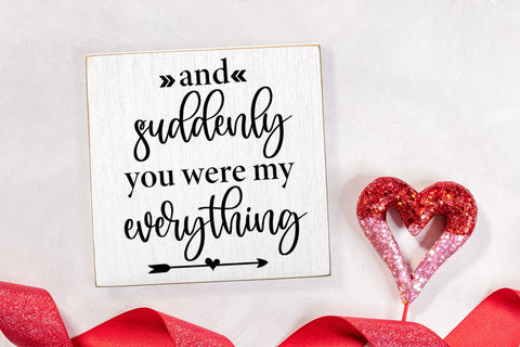 And Suddenly You Were My I Romantic Home Decor sign SVG SVG Happy Printables Club 