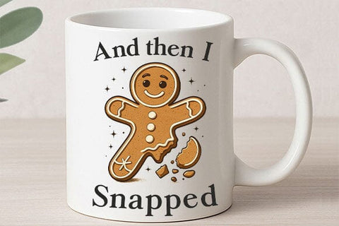 And Then I Snapped PNG SVG BillahCrafts 