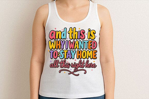 And This Is Why I Wanted To Stay Home PNG SVG BillahCrafts 